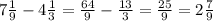 7 \frac{1}{9} - 4 \frac{1}{3} = \frac{64}{9} - \frac{13}{3} = \frac{25}{9} = 2\frac{7}{9}