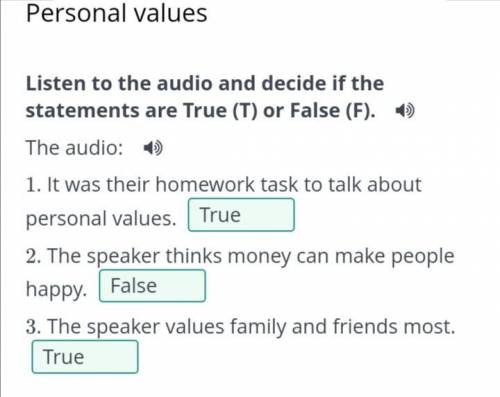 Personal values Listen to the audio and decide if the statements are True (T) or False (F).