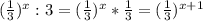 (\frac{1}{3}) ^{x} : 3 =( \frac{1}{3}) ^{x} * \frac{1}{3} = (\frac{1}{3}) ^{x+1}