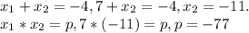 x_{1}+x_{2}=-4, 7+x_{2}=-4, x_{2}=-11. \\x_{1}*x_{2}=p, 7*(-11)=p, p=-77