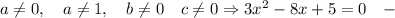 a \neq 0, \quad a \neq 1, \quad b \neq 0 \quad c \neq 0 \Rightarrow 3x^{2}-8x+5=0 \quad -