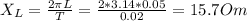 X_{L} =\frac{2\pi L}{T}=\frac{2*3.14*0.05}{0.02} =15.7 Om