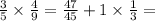 \frac{3}{5} \times \frac{4}{9} = \frac{47}{45} + 1 \times \frac{1}{3} =