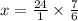 x = \frac{24}{1} \times \frac{7}{6}