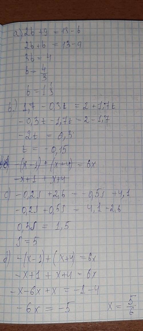 A. 2b+9=13-b b. 1,7-0,3t=2+1,7t c. -0,2s+2,6=-0,5s+4,1 d. -(x-1)+(x+4)=6x e. 3d-1-(d+3)=1 f. (9+6c)-