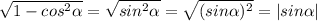 \sqrt{1-cos^2\alpha } = \sqrt{sin^2\alpha } = \sqrt{(sin\alpha)^2 } = |sin\alpha|