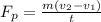 F_p = \frac{m(v_2 - v_1)}{t}