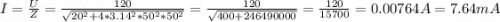 I=\frac{U}{Z}=\frac{120}{\sqrt{20^{2}+4*3.14^{2}*50^{2}*50^{2}}}=\frac{120}{\sqrt{400+246490000} }=\frac{120}{15700} =0.00764 A= 7.64 mA
