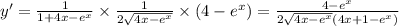 y' = \frac{1}{1 + 4x - {e}^{x} } \times \frac{1}{2 \sqrt{4x - {e}^{x} } } \times (4 - {e}^{x} ) = \frac{4 - {e}^{x} }{2 \sqrt{4x - {e}^{x} }(4x + 1 - {e}^{x} ) }