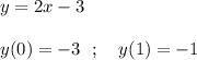 y=2x-3\\\\y(0)=-3\ \ ;\ \ \ y(1)=-1