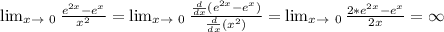 \lim_{x \to\ 0} \frac{e^{2x}-e^x}{x^2} = \lim_{x \to\ 0} \frac{\frac{d}{dx} (e^{2x}-e^x)}{\frac{d}{dx}( x^2)} = \lim_{x \to\ 0} \frac{2*e^{2x}-e^x}{2x} = \infty
