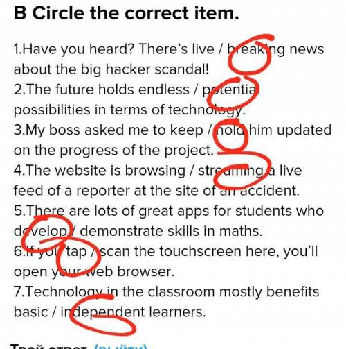 B Circle the correct item. 1.Have you heard? There’s live / breaking news about the big hacker scand