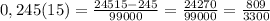 0,245(15)=\frac{24515-245}{99000}=\frac{24270}{99000}= \frac{809}{3300}