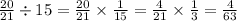 \frac{20}{21} \div 15 = \frac{20}{21} \times \frac{1}{15} = \frac{4}{21} \times \frac{1}{3} = \frac{4}{63}