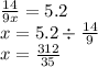 \frac{14}{9x} = 5.2 \\ x = 5.2 \div \frac{14}{9} \\ x = \frac{312}{35}