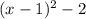 (x-1)^2 - 2