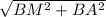 \sqrt{BM^2+BA^2}