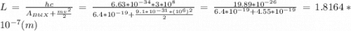 L=\frac{hc}{A_{BblX}+\frac{mv^2}{2}}=\frac{6.63*10^{-34}*3*10^8}{6.4*10^{-19}+\frac{9.1*10^{-31}*(10^6)^2}{2}}=\frac{19.89*10^{-26}}{6.4*10^{-19}+4.55*10^{-19}}=1.8164*10^{-7} (m)