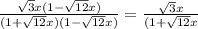 \frac{\sqrt{3} x(1-\sqrt{12}x) }{(1+\sqrt{12}x)(1-\sqrt{12}x) } =\frac{\sqrt{3} x}{(1+\sqrt{12}x }