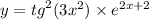 y = {tg}^{2} (3 {x}^{2} ) \times {e}^{2x + 2}