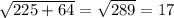 \sqrt{225 + 64} = \sqrt{289} = 17