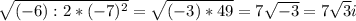 \sqrt{(-6):2*(-7)^2} =\sqrt{(-3)*49} =7\sqrt{-3} =7\sqrt{3} i