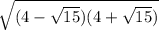 \sqrt{(4-\sqrt{15} )(4+\sqrt{15} )}