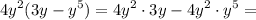 \displaystyle 4{y^2}(3y-{y^5})=4{y^2}\cdot3y-4{y^2}\cdot{y^5}=