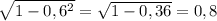 \sqrt{1 - 0,6^{2} } = \sqrt{1 - 0,36} = 0,8