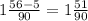 1\frac{56-5}{90}=1\frac{51}{90}