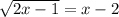 \sqrt{2x - 1} = x - 2