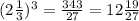 (2\frac{1}{3}) ^{3}=\frac{343}{27}= 12\frac{19}{27}