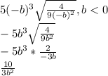 5(-b)^{3} \sqrt{\frac{4}{9(-b)^2} },b
