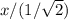 x/(1/\sqrt{2})
