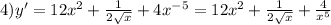 4)y' = 12 {x}^{2} + \frac{1}{2 \sqrt{x} } + 4 {x}^{ - 5} = 12 {x}^{2} + \frac{1}{2 \sqrt{x} } + \frac{4}{ {x}^{5} }