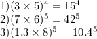 1)(3 \times 5) {}^{4} = 15 {}^{4} \\ 2)(7 \times 6) {}^{5} = 42 {}^{5} \\ 3)(1.3 \times 8) {}^{5} = 10.4 {}^{5}