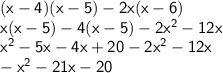 \sf (x-4)(x-5)-2x (x-6) \\ \sf x (x-5)-4 (x-5)-2x^2-12x \\ \sf x^2-5x-4x+20-2x^2-12x \\ -x^2-21x-20