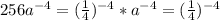 256a^{-4}=(\frac{1}{4})^{-4} *a^{-4}=(\frac{1}{4})^{-4}