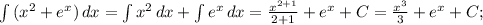 \int\limits {(x^{2}+e^{x})} \, dx =\int\limits {x^{2}} \, dx + \int\limits {e^{x}} \, dx =\frac{x^{2+1}}{2+1}+e^{x}+C=\frac{x^{3}}{3}+e^{x}+C;