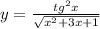 y = \frac{tg^2 x}{\sqrt{x^2+3x+1}}
