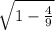 \sqrt{1 - \frac{4}{9} }