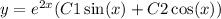 y = {e}^{2x} (C1 \sin(x) + C2 \cos(x))