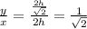 \frac{y}{x} = \frac{\frac{2h}{\sqrt{2} } }{2h} =\frac{1}{\sqrt{2} }