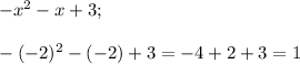 -x^2-x+3;\\\\-(-2)^2-(-2)+3=-4+2+3=1
