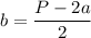 b = \dfrac{P-2a}{2}