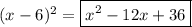 (x-6)^2 = \boxed{x^2 - 12x + 36}