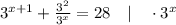 3^{x+1}+\frac{3^{2}}{3^{x}}=28 \quad | \quad \cdot 3^{x}