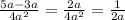 \frac{5a - 3a}{4 {a}^{2} } = \frac{2a}{4 {a}^{2} } = \frac{1}{2a}