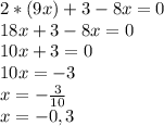 2*(9x)+3-8x=0\\18x+3-8x=0\\10x+3=0\\10x=-3\\x=-\frac{3}{10} \\x=-0,3