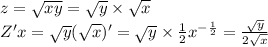 z = \sqrt{xy} = \sqrt{y} \times \sqrt{x} \\ Z'x = \sqrt{y} ( \sqrt{x} )' = \sqrt{y} \times \frac{1}{2} {x}^{ - \frac{1}{2} } = \frac{ \sqrt{y} }{2 \sqrt{x} }
